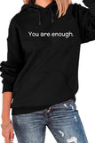 YOU ARE ENOUGH LETTER PRINTED CASUAL HOODIE